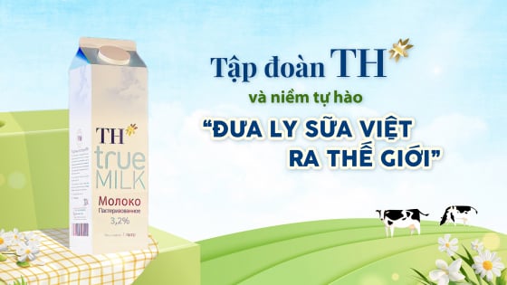 tap-doan-th-va-niem-tu-hao-‘dua-ly-sua-viet-ra-the-gioi’